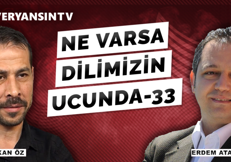 Ne Varsa Dilimizin Ucunda – 33 | Serkan Öz – Erdem Atay