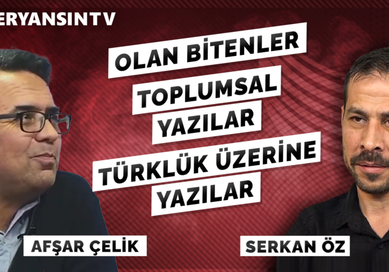 Olan bitenler – Toplumsal yazılar – Türklük üzerine yazılar | Afşar Çelik – Serkan Öz
