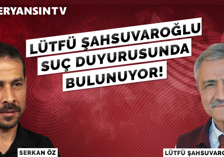 Lütfü Şahsuvaroğlu suç duyurusunda bulunuyor! | Lütfü Şahsuvaroğlu – Serkan Öz