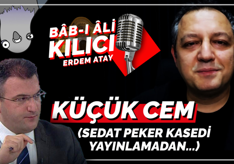 Küçük Cem (Sedat Peker Kasedi Yayınlamadan…) | Bâb-ı Âli Kılıcı | Erdem Atay