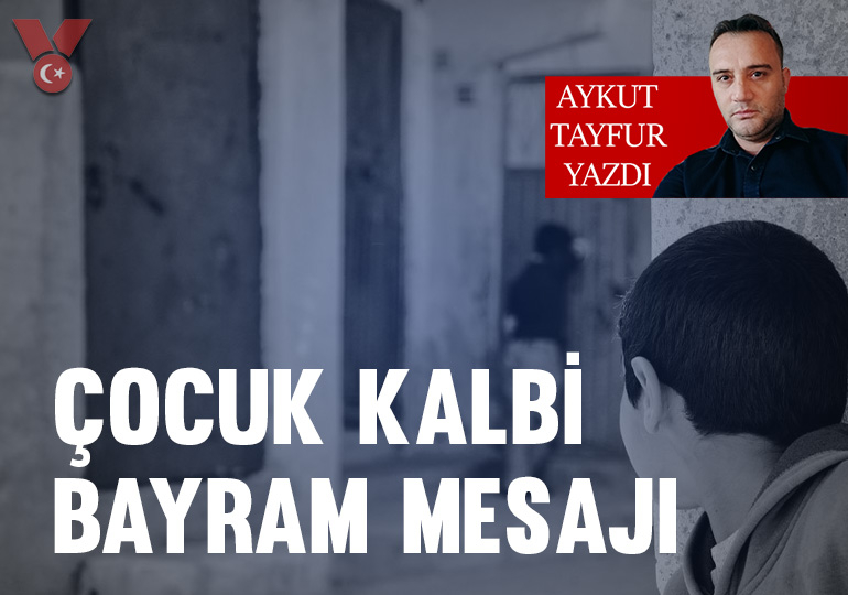 Çocuk Kalbi… Bayram mesajı