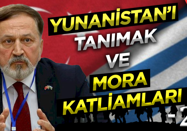 Türklere karşı yapılan insanlık suçları – 2 | Yunanistan’ı Tanımak ve Mora Katliamları | Ali Erdinç