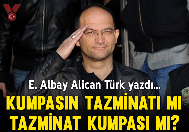 Kumpasın tazminatı mı, tazminat kumpası mı?