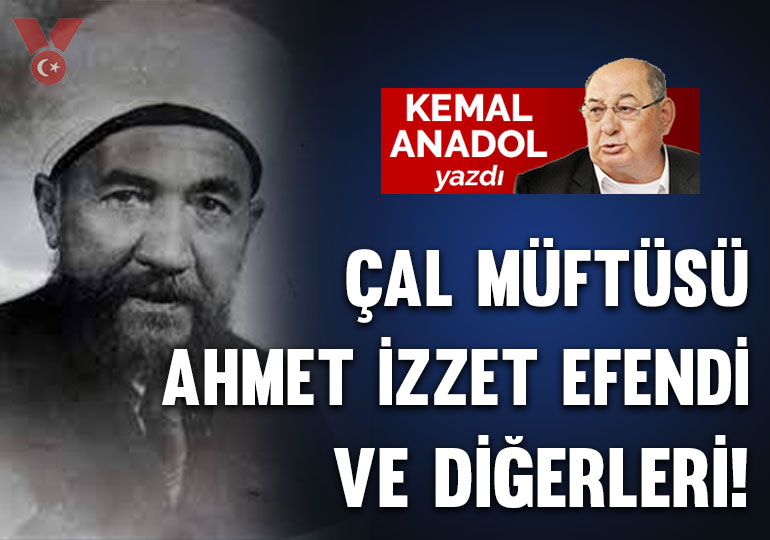 Çal Müftüsü Ahmet İzzet Efendi ve diğerleri!