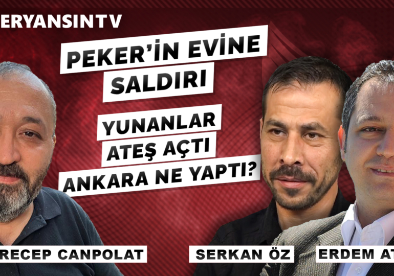 Peker’in evine saldırı | Yunanlılar ateş açtı Ankara ne yaptı? | Erdem Atay – Recep Canpolat – Serkan Öz
