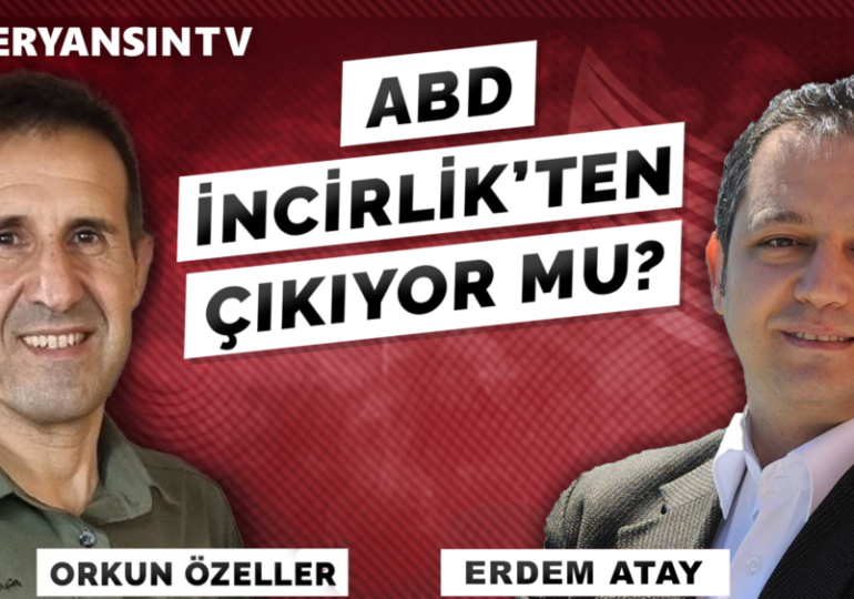 ABD İncirlik’ten çıkıyor mu? | Adana Konsolosluğu faaliyetleri | (E) Albay Orkun Özeller- Erdem Atay