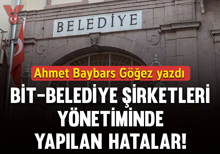BİT- Belediye şirketleri yönetiminde yapılan hatalar