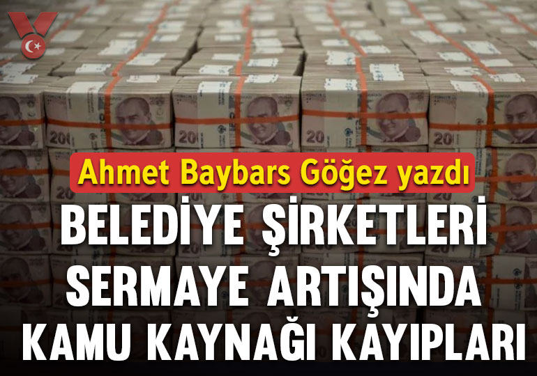 Belediye şirketleri sermaye artışında kamu kaynağı kayıpları