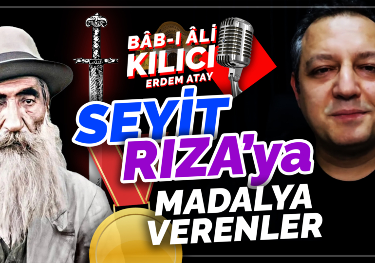 Seyit Rıza’ya Madalya Verenler | Bâb-ı Âli Kılıcı | Erdem Atay