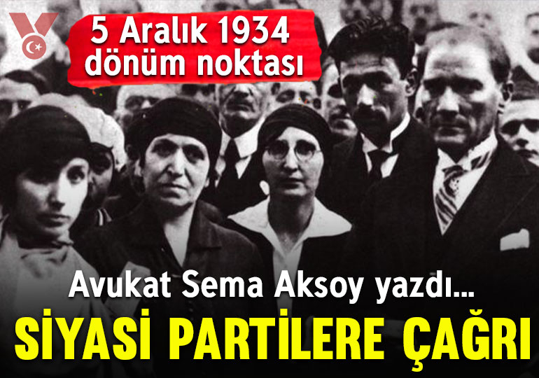 5 Aralık 1934 dönüm noktası… Siyasi partilere çağrı