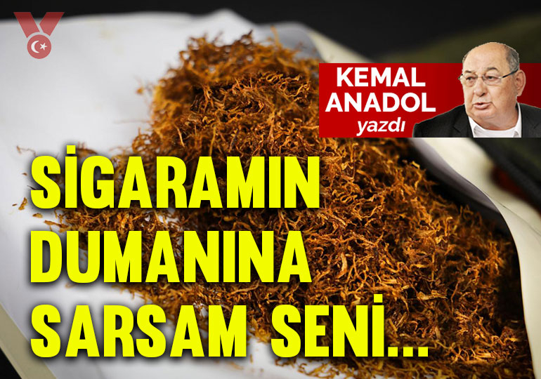 Sigaramın dumanına sarsam seni…