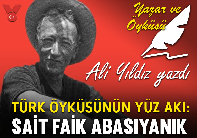 Türk öyküsünün yüz akı: Sait Faik Abasıyanık