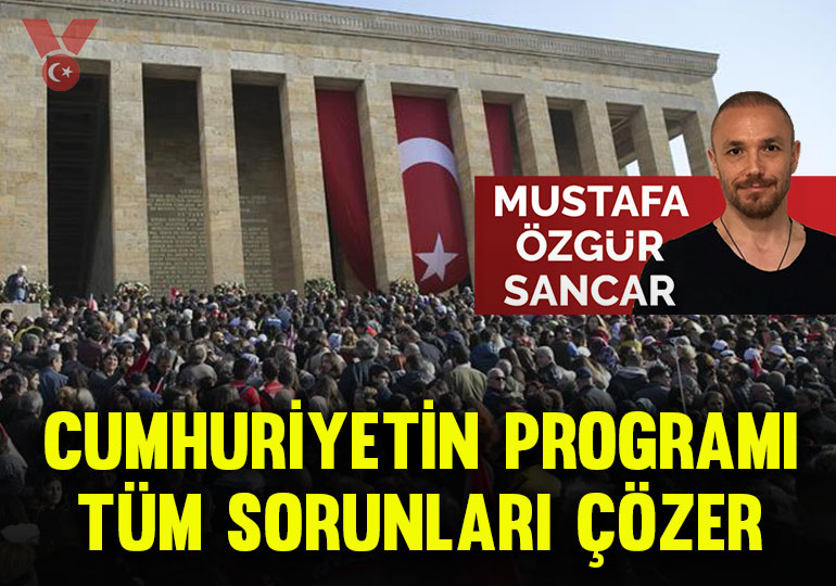 Cumhuriyetin programı Türkiye’nin tüm sorunlarını çözer