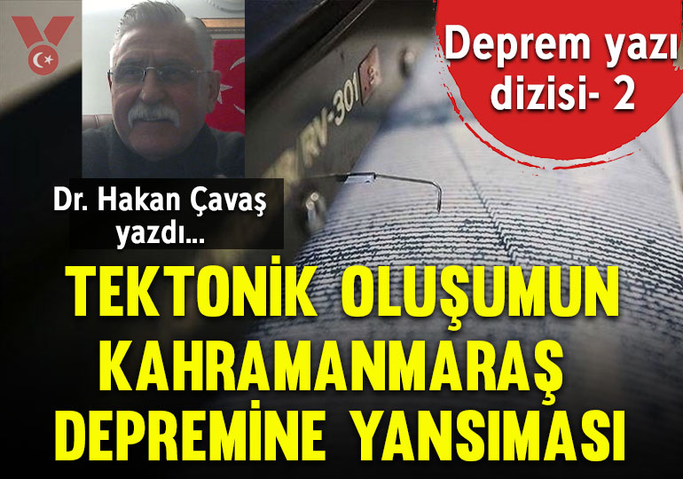 Bilinen tektonik oluşumun Kahramanmaraş depremine yansıması