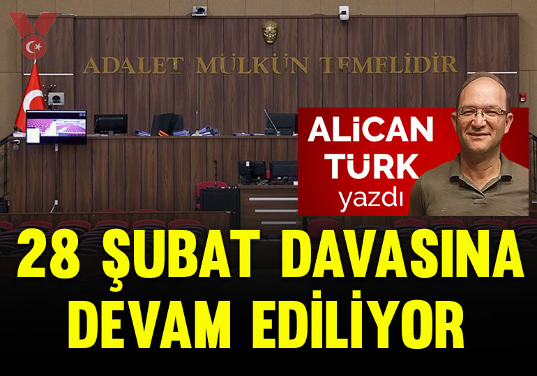 28 Şubat davasına devam ediliyor