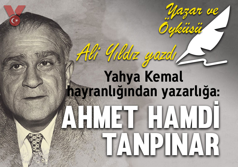 Yahya Kemal hayranlığından yazarlığa: Ahmet Hamdi Tanpınar