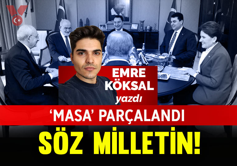 ‘Masa’ parçalandı, söz milletin!