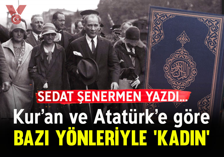 Kur’an ve Atatürk’e göre bazı yönleriyle ‘kadın’
