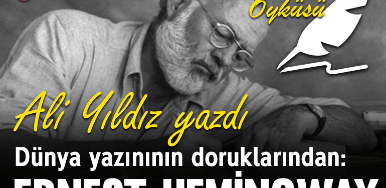 Dünya yazınının doruklarından: Ernest Hemingway