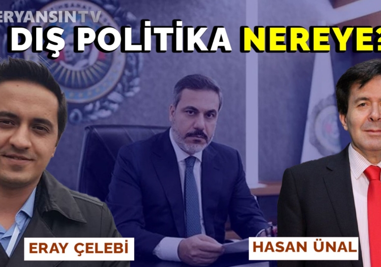 Dış politika nereye? | Eray Çelebi | Prof. Dr. Hasan Ünal
