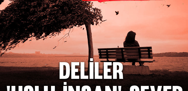Deliler ‘uslu insan’ sever