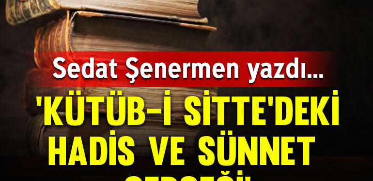 ‘Kütüb-i Sitte’deki hadis ve sünnet gerçeği’