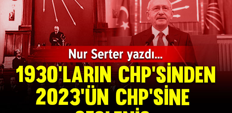 1930’ların CHP’sinden 2023’ün CHP’sine sesleniş