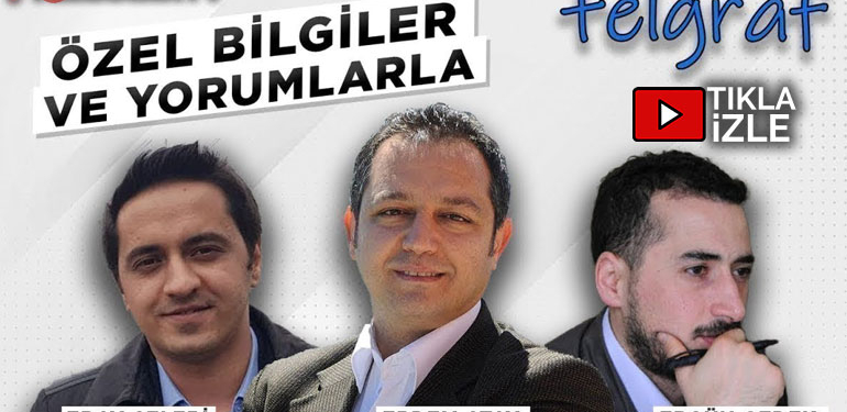 Telgraf | Özel bilgiler ve yorumlarla | Erdem Atay – Eray Çelebi – Ergün Gedek