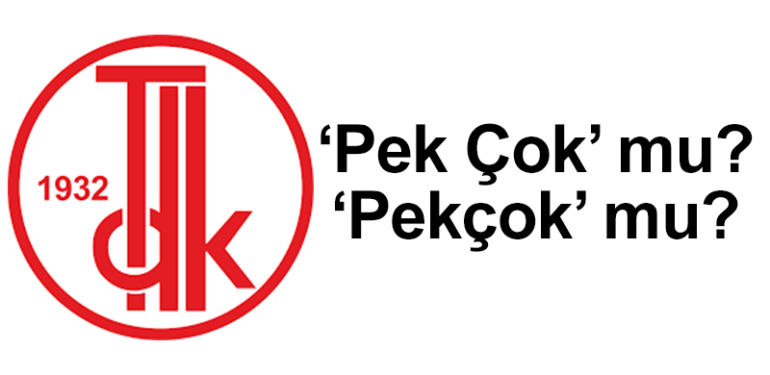 Pek çok nasıl yazılır? TDK’ye göre ‘pek çok’ bitişik mi ayrı mı yazılır?