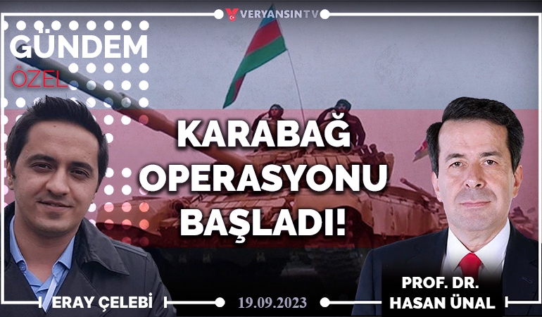 Karabağ operasyonu başladı | Eray Çelebi – Prof. Dr. Hasan Ünal