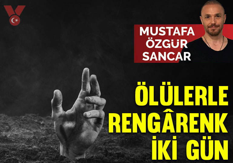 Ölülerle rengarenk iki gün