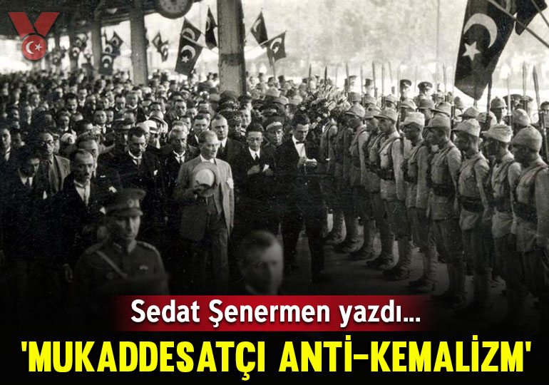 ‘Mukaddesatçı Anti-Kemalizm’