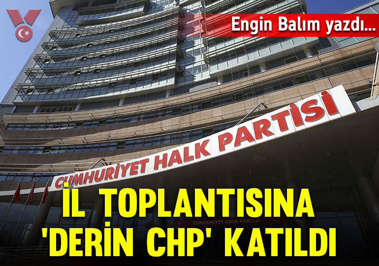 İl toplantısına ‘derin CHP’ katıldı