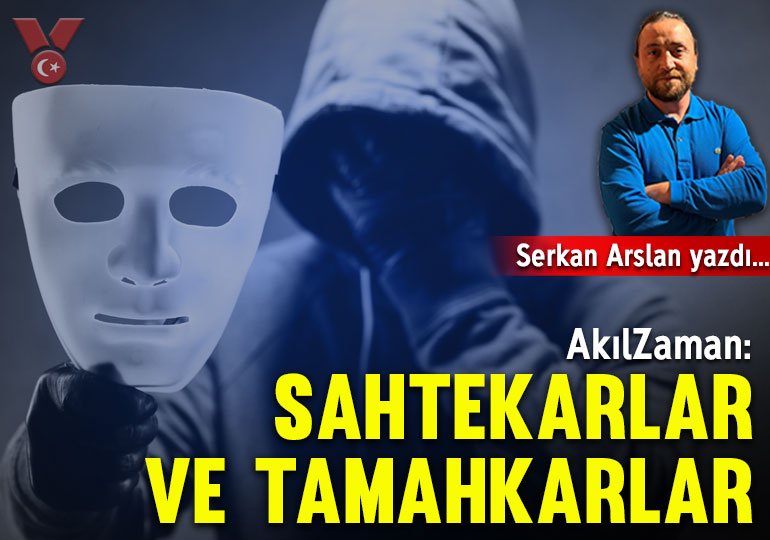 AkılZaman: Sahtekarlar ve tamahkarlar