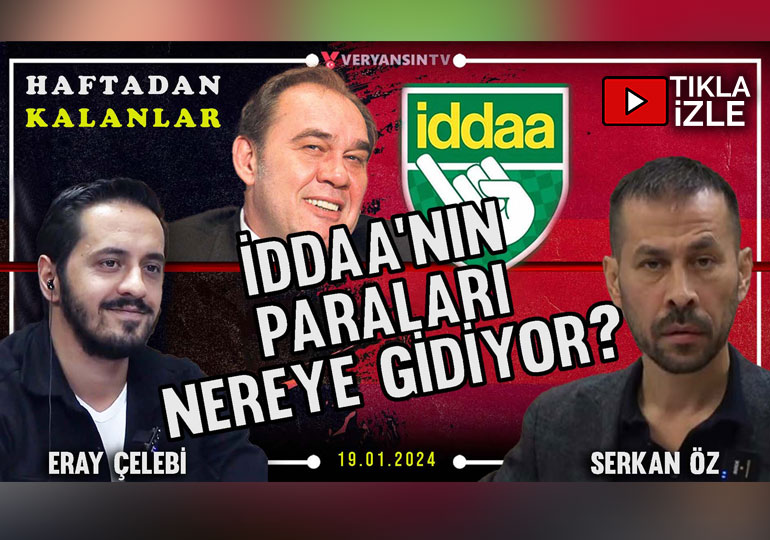 İddaa’nın paraları nereye gidiyor? | Serkan Öz – Eray Çelebi | Haftadan Kalanlar