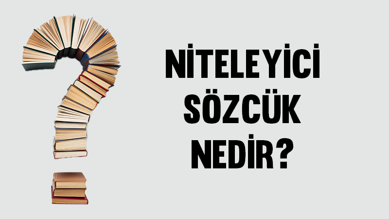 niteleyici_sözcük_nedir