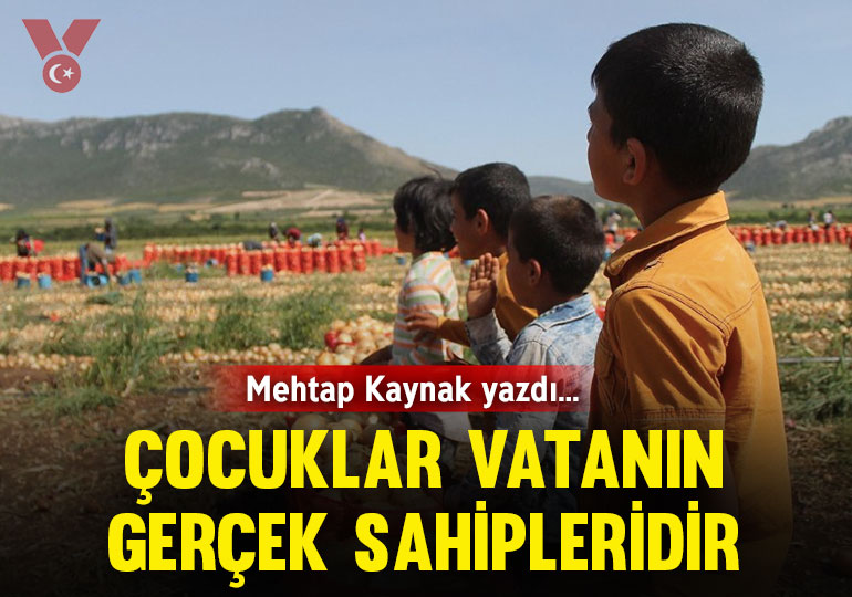 Çocuklar vatanın gerçek sahipleridir