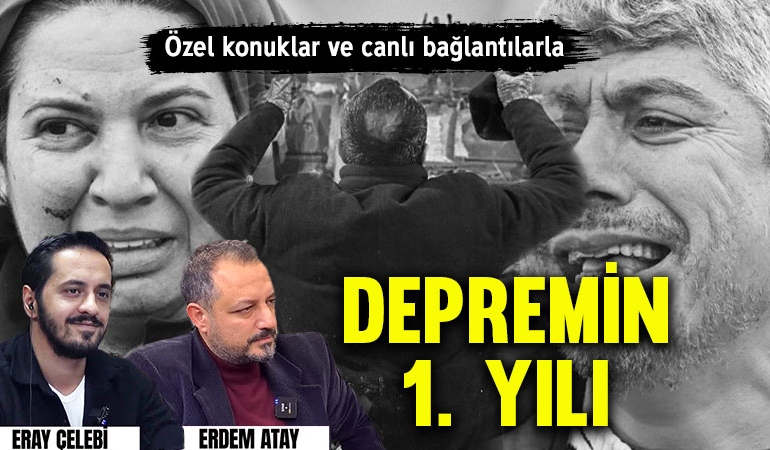 Depremin 1. yılı | Özel konuklar ve canlı bağlantılarla | Erdem Atay – Eray Çelebi