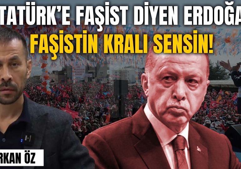 Şırnak’ta Atatürk’e faşist diyen Erdoğan… Serkan Öz: Faşistin de diktatörün de kralı sensin!