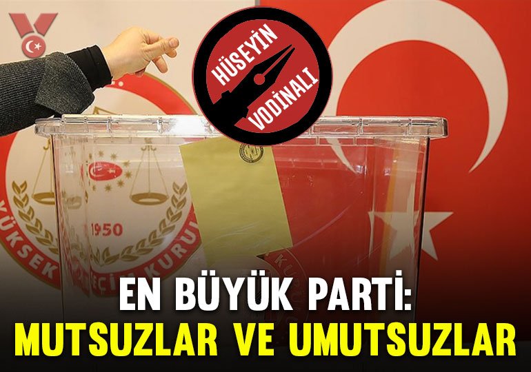 En büyük parti: Mutsuzlar ve umutsuzlar