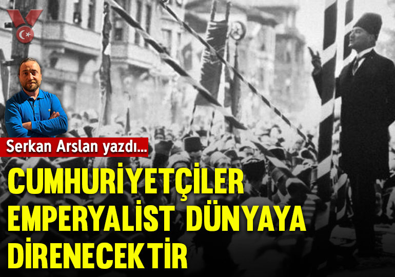 Cumhuriyetçiler emperyalist dünyaya direnecektir