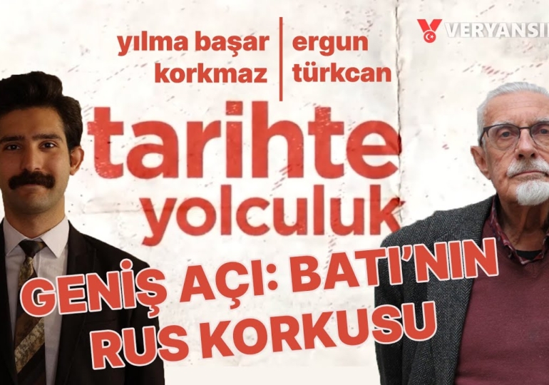 Geniş açı: Batı’nın Rus Korkusu | Tarihte Yolculuk | Yılma Başar Korkmaz – Ergun Türkcan