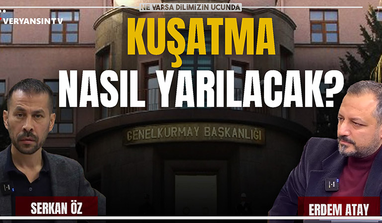 Genelkurmay FETÖ güzelleme yeri mi? | Erdem Atay-Serkan Öz | NVDU