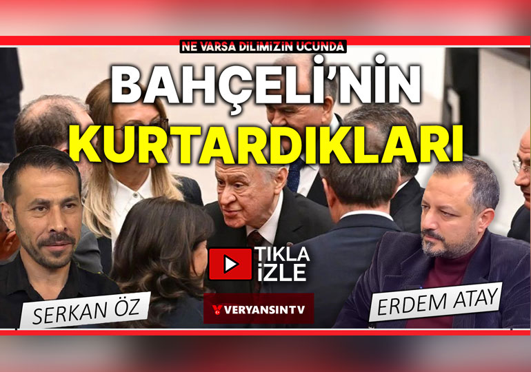 Bahçeli’nin kurtardıkları | NVDU | Serkan Öz-Erdem Atay