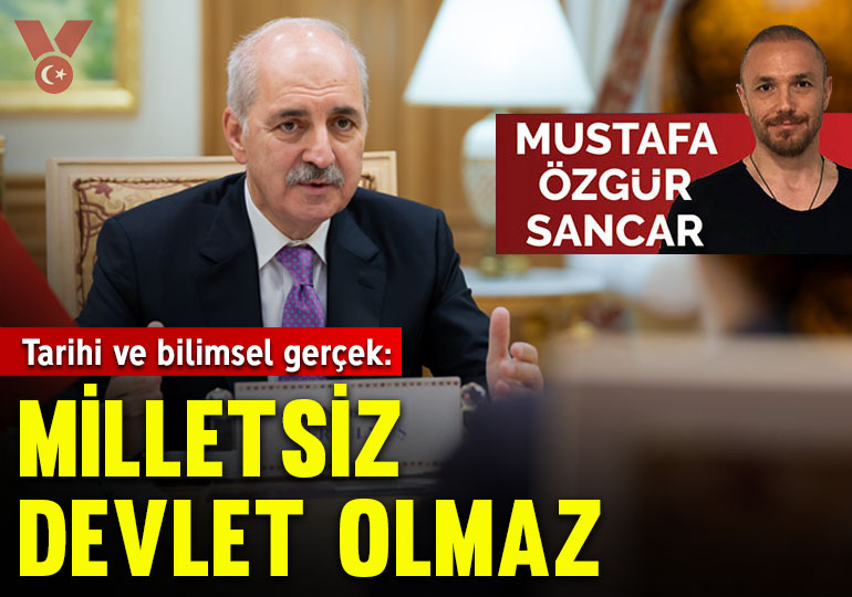 Tarihi ve bilimsel gerçek: Milletsiz devlet olmaz