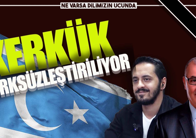 Kerkük Türksüzleştiriliyor | Eray Çelebi-Şemsettin Kuzeci | Gündem Özel
