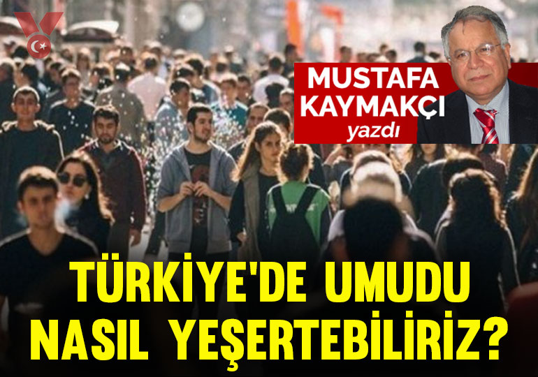 Türkiye’de umudu nasıl yeşertebiliriz?