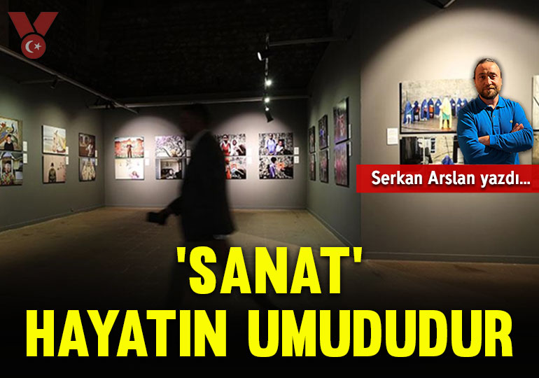 ‘Sanat’ hayatın umududur