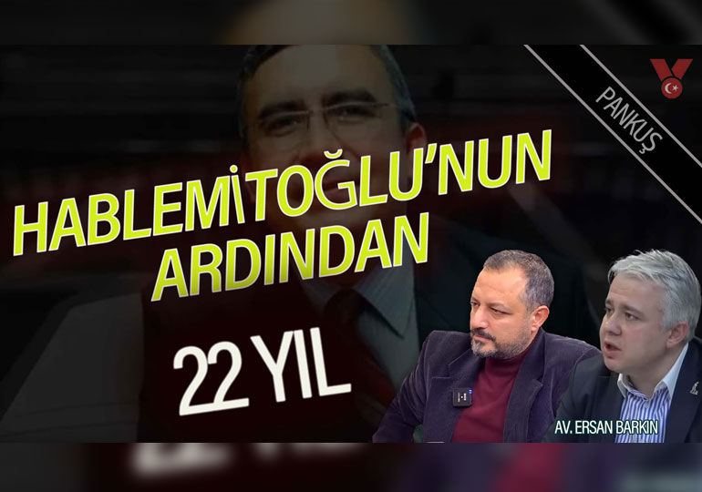Necip Hablemitoğlu’nun ardından 22 yıl | Erdem Atay-Av. Ersan Barkın | PANKUŞ