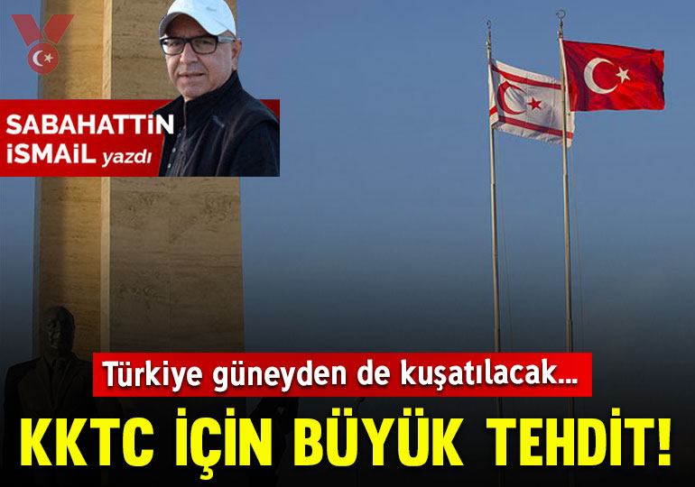KKTC için büyük tehdit: Türkiye güneyden de kuşatılacak!